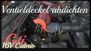 Ventildeckel abdichten  | VW Golf 3 16V GTI Cabrio