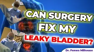 CAN SURGERY FIX YOUR BLADDER LEAKAGE? | Dr. Milhouse