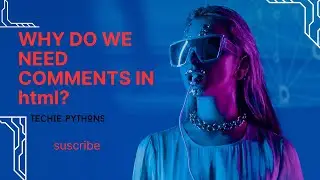 Why WE USE COMMENTS IN HTML? --- 8th class