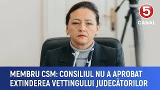 Membru CSM: Consiliul nu a aprobat extinferea vettingului judecătorilor