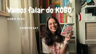 Vamos falar sobre o Kobo | Compensa ter um e-reader? | Kobo Plus
