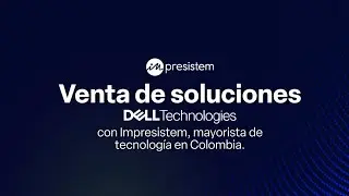 💰📲Venta de soluciones Dell Technologies con Impresistem y Partner Program