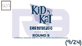 Kid Vs Kat Csupo Effects Round 9 Vs MFE254, GCVEAVE, QMG177, IMC135, VEHD, GCLE539 & Everyone (9&frasl;24)