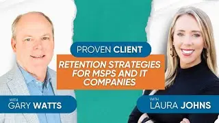 Proven Client Retention Strategies for MSPs and IT Companies