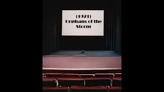 &ldquo;Orphans of the Storm&rdquo; - Public Domain Movie.