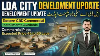 LDA City Lahore Hunza Road Development News | Best Investment Opportunities in LDA City 2026