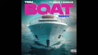 Trim - Boat (Remix) (Feat. YK Niece & BunnaB) (Clean)