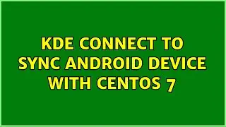 KDE Connect to Sync Android Device with CentOS 7