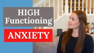 High Functioning Anxiety as an Entrepreneur. How to Manage Your Anxiety.