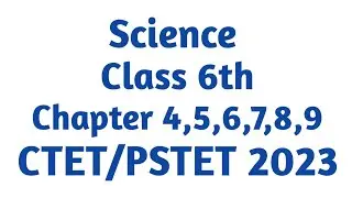 PSTET Science Class 6th Part 2(Chapter 4,5,6,7,8,9)