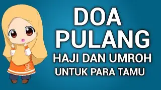 DOA PULANG HAJI DAN UMROH UNTUK TAMU
