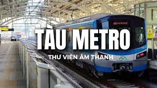 Âm thanh tàu Metro Tp.Hcm| Sound effect | Vietnam Sound Library