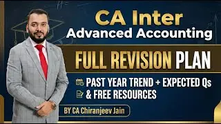 CA Inter Advanced Accounting | FULL Revision Plan + Past Year Trend + Expected Qs & Free Resources
