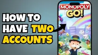 How to Have Two Accounts on Monopoly Go: Easy Steps