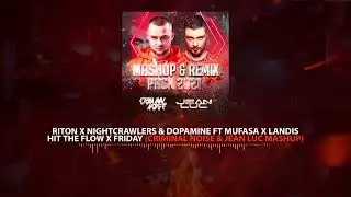 Riton x Nightcrawlers, Dopamine ft Mufasa - Hit The Flow x Friday (CRIMINAL NOISE & JEAN LUC MASHUP)