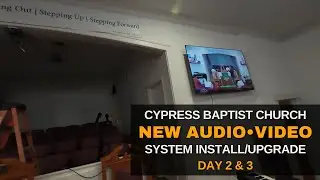 Audio & Video System Install Upgrade at Cypress Baptist Church | Days 2&3