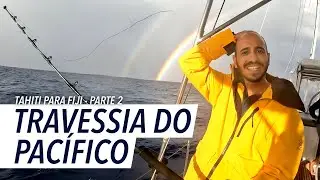 141 | TRAVESSIA TAHITI AT&Eacute; FIJI - PARTE 2