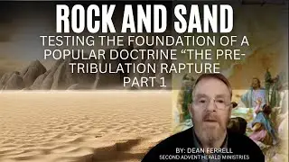Rock and Sand - testing the foundation of a popular doctrine &ldquo;the pre-tribulation rapture Part 1