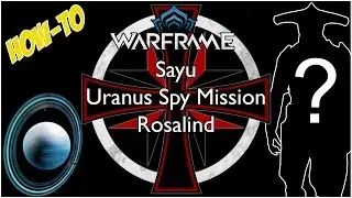 [TGG 19.8.0] Warframe - HOW TO - Uranus Spy Mission (Rosalind) NO STEALTH REQUIRED