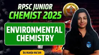RPSC Junior Chemist 2025 | Environment Chemistry Basic Concepts | Manju Mam