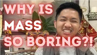 Why is Mass So Boring?!