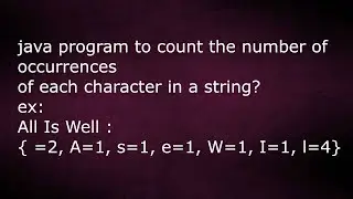 Count Number of Occurrences  of each character in a String by java temple