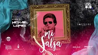 MI SALSA LIVE SET BY MICHAEL LOPEZ