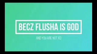 FLUSHA HACKING? VAC BAN