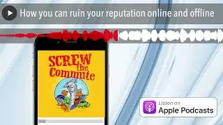 How you can ruin your reputation online and offline