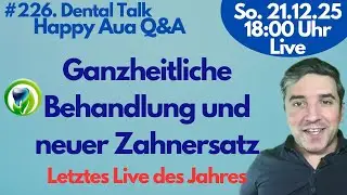 Brauchst neuen Zahnersatz? Die ganzheitliche Behandlung - Live - DentalTalk - Happy AUA - Q&A #226