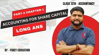 📢 Class 12 Accounts | PART-2 CHAPTER-1: Accounting for Share Capital