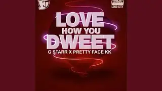 Love how you dweet (feat. Prettyface kk)