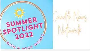 BATH AND BODY WORKS SUMMER SPOT LIGHT WHERE IS TESS ???  + MORE