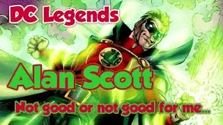 DC Legends: He's awesome but... | Alan Scott in-depth