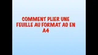 Comment plier une feuille au format A0 en A4