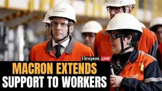 LIVE: French President Macron Visits ArcelorMittal Plant, Extends Support | Dunkirk | N18G
