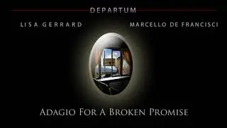 Lisa Gerrard & Marcello De Francisci - 'Adagio For A Broken Promise' | Departum