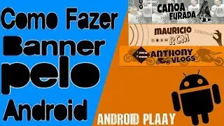 Como fazer banner pelo Celular (Android )  2016