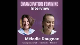 50.Santé mentale, structure et créativité : le parcours puissant de Mélodie Dougnac [Entrepreneur...
