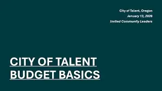 CITY OF TALENT - BUDGET BASICS, January 13, 2026