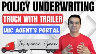 Policy underwriting Truck with Trailer | UIIC Portal Training | Policy Underwriting | Underwriting |