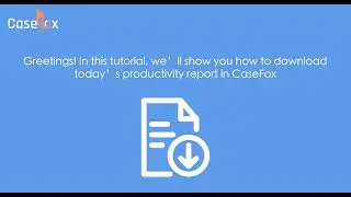 How to Download Today&rsquo;s Productivity Report in CaseFox | Legal Reporting Software