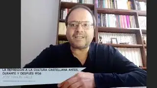 La represi&oacute;n a la cultura castellana antes, durante y despu&eacute;s de 1936 - Jos&eacute; Manuel Valle