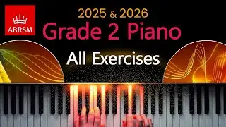 Grade 2 Piano - All Exercises: Scales and Arpeggios (ABRSM 2025 & 2026)