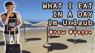Was ich an einem Tag esse | roh-vegan | URLAUBS-EDITION 🏝 🏖