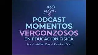 Podcast Momentos vergonzosos En Educaci&oacute;n F&iacute;sica 