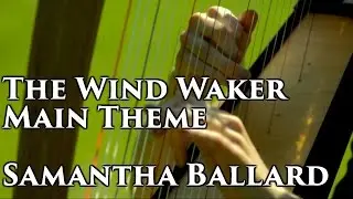 Legend of Zelda Wind Waker - Main Theme (Harp Cover by Samantha Ballard)