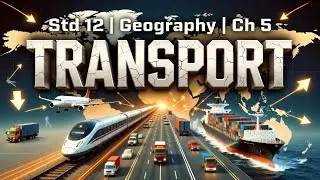 Std 12 Geography | Ch 5 TRANSPORT | Animated Video Arts GSEB Board