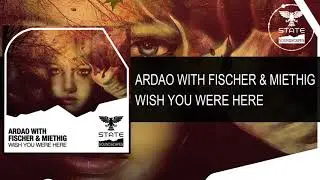ArDao with Fischer & Miethig - Wish You Were Here [Full] -Trance-