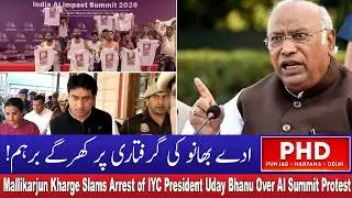 Mallikarjun Kharge Slams Arrest of IYC President Uday Bhanu Over AI Summit Protest | PHD NEWS
